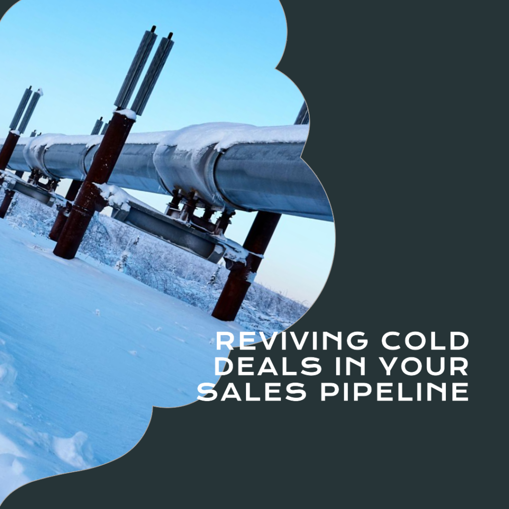 Reviving Cold Deals in Your Sales Pipeline